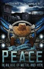 Peace in an Age of Metal and Men: Metal and Men, Book 2