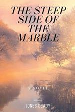 The Steep Side of the Marble