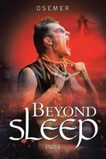 Beyond Sleep: Part I