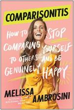 Comparisonitis: How to Stop Comparing Yourself To Others and Be Genuinely Happy