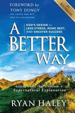 A Better Way: God's Design for Less Stress, More Rest, and Greater Success