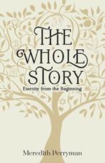 The Whole Story: Eternity from the Beginning