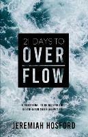 21 Days to Overflow: A Devotional to Bring Spiritual Restoration and Heavenly Fire