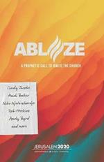 Ablaze: A Prophetic Call to Ignite the Church