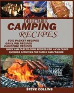 Delectable Camping Recipes: Quick and Easy-To-Cook Recipes for a Fun filled Outdoor Activities for Families and Friends (Grilling Recipes, Campfire Recipes, Foil Packet Recipes and Much More)