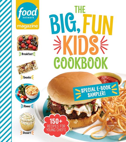 Food Network Magazine The Big, Fun Kids Cookbook Free 19-Recipe Sampler! - FOOD NETWORK MAGAZINE - ebook