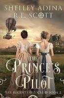 The Prince's Pilot: A Regency-set steampunk adventure novel