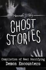 Ghost Stories: Compilation of Real Horrifying- Demon Encounters