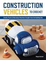 Construction Vehicles to Crochet