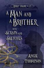 A Man and a Brother, with Scraps and Sketches