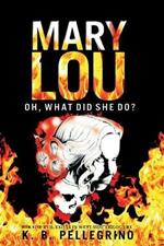 Mary Lou: Oh, What Did She Do?