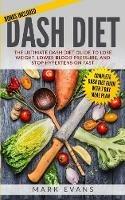 DASH Diet: The Ultimate DASH Diet Guide to Lose Weight, Lower Blood Pressure, and Stop Hypertension Fast (DASH Diet Series) (Volume 2)