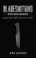 Bladesmithing for Beginners: Make Your First Knife in 7 Steps