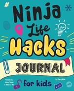 Ninja Life Hacks Journal for Kids: A Keepsake Companion Journal To Develop a Growth Mindset, Positive Self Talk, and Goal-Setting Skills