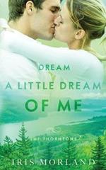 Dream a Little Dream of Me: The Thorntons Book 4