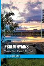 Psalm Hymns: Volume Five, Psalms 107-150