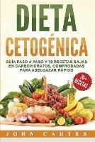 Dieta Cetogenica: Guia Paso a Paso y 70 Recetas Bajas en Carbohidratos, Comprobadas para Adelgazar Rapido (Libro en Espanol/Ketogenic Diet Book Spanish Version)