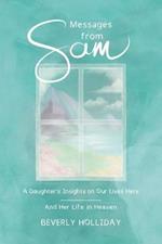 Messages from Sam: A Daughter's Insights on Our Lives Here - And Her Life in Heaven