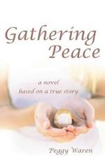 Gathering Peace: A Novel Based on a True Story