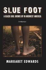 Slue Foot: a Black Girl Grows up in Midwest America