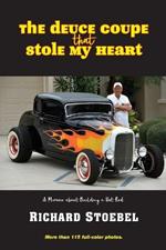 The Deuce Coupe That Stole My Heart: a memoir about building a hot rod