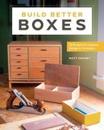 Build Better Boxes: Easy Steps to Master a Classic Craft