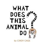 What Does This Animal Do?: Fun Facts About Animals From Around the World