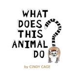 What Does This Animal Do?: Fun Facts About Animals From Around the World