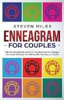 Enneagram for Couples: The Comprehensive Guide To Understanding Yourself And Your Partner, And Improving Your Relationship