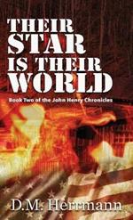 Their Star Is Their World: Book Two of the John Henry Chronicles