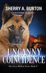 Uncanny Coincidence: Join Jerry McNeal And His Ghostly K-9 Partner As They Put Their Gifts To Good Use.