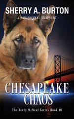 Chesapeake Chaos: Join Jerry McNeal And His Ghostly K-9 Partner As They Put Their Gifts To Good Use.