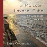 The Malecon, Havana, Cuba: A Travel Photo Art Book