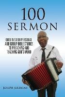 100 Sermon: Outlines for Personal and Group Bible Studies to Preaching and Teaching God's Word