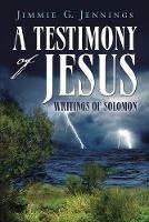 A Testimony of Jesus: Writings of Solomon