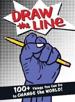 Draw The Line: 100+ Things You Can Do To Change The World!