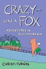 Crazy Like a Fox: Adventures in Schizophrenia