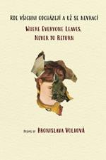 Where Everyone Leaves, Never to Return: (English and Czech)