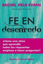 Fe en Desenredo: Como una Chica que aprendio todas las respuestas empieza a hacer preguntas