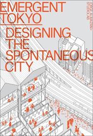 Emergent Tokyo: Designing the Spontaneous City