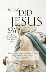 What Did Jesus Say?: Truth and Grace That Fill Our Spiritual Void