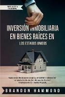 Inversion Inmobiliaria en Bienes Raices en los Estados Unidos: Guia comprobada para comprar, rehabilitar y administrar propiedades de alquiler. Alcanza tu libertad financiera ahora - Rental Property