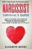 Narcissist Survival Guide: Taking Back Control Over a Narcissist! Understand the Narcissistic Personality Disorder, Deal with his Triggers & Manipulations, Avoid Abuse and Codependency