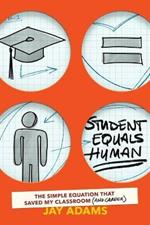 Student Equals Human: The Simple Equation that Saved My Classroom (and Career)