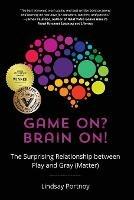 Game On? Brain On!: The Surprising Relationship between Play and Gray (Matter)