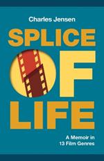 Splice of Life: A Memoir in 13 Film Genres