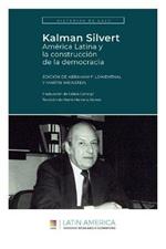 Kalman Silvert: America Latina y la construccion de la democracia