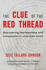 The Clue of the Red Thread: Discovering Fearlessness and Compassion in Uncertain Times