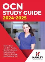 OCN Study Guide 2024-2025: Review Book With 330+ Practice Questions and Answer Explanations for the ONCC Oncology Certified Nurse Test