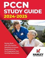 PCCN Study Guide 2024-2025: Review Book with 375 Practice Questions & Answer Explanations for the Progressive Care Certified Nurse Exam